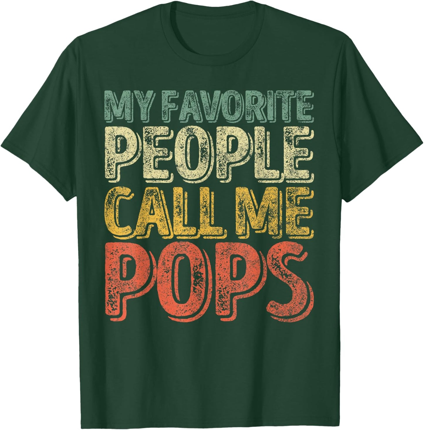 My Favorite People Call Me Pops Shirt Xmas Gift Father's Day T-Shirt - T-Shirt | Forest
