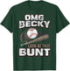 OMG Becky Look at that Bunt Gifts Baseball Shirt Women Kids T-Shirt - T-Shirt | Forest