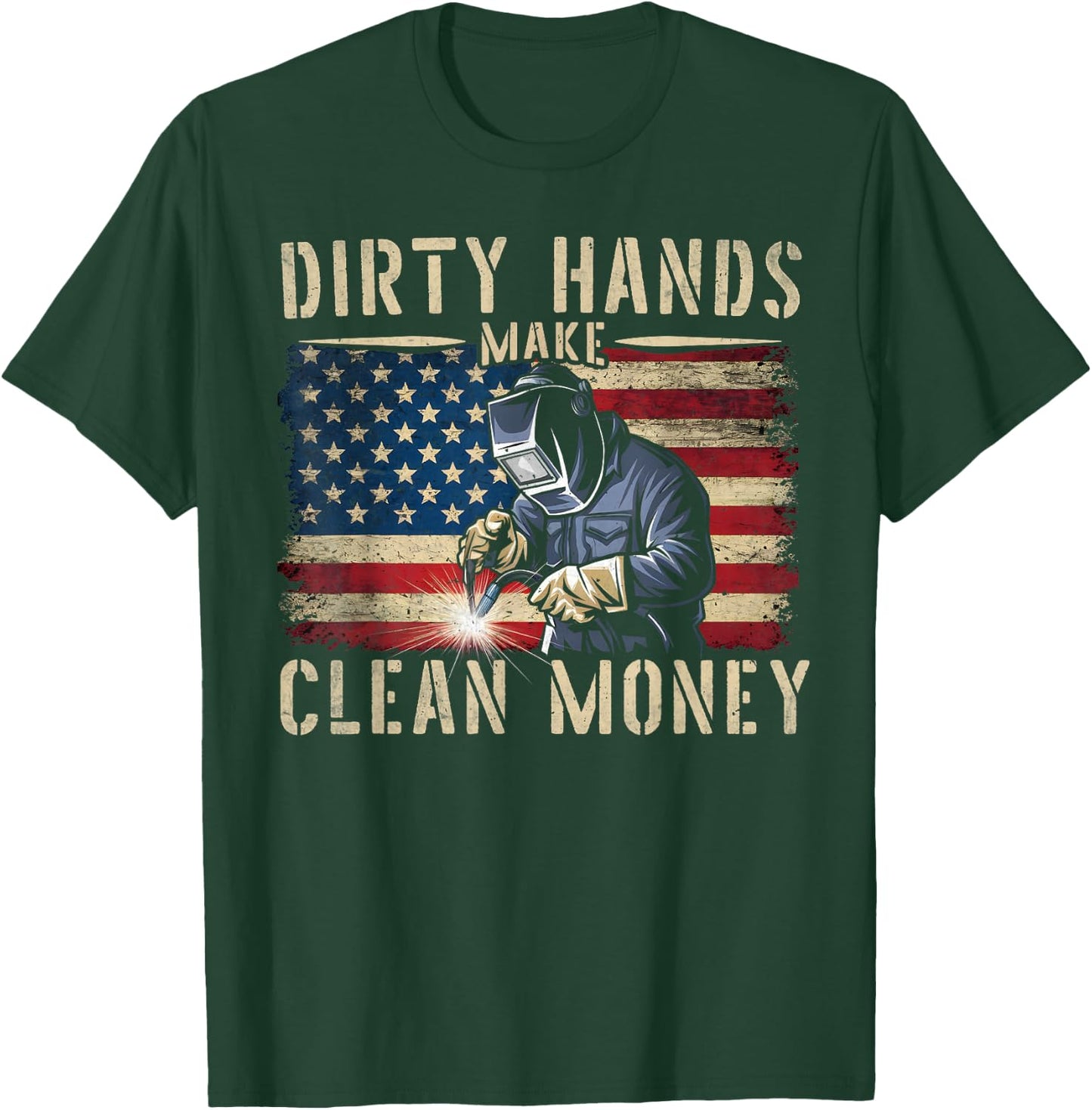 My Hands May Be Dirty My Money is Clean Welding Men Welder T-Shirt - T-Shirt | Forest