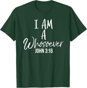 John 3:16 Quote Christian Salvation Saying I Am a Whosoever T-Shirt - T-Shirt | Forest