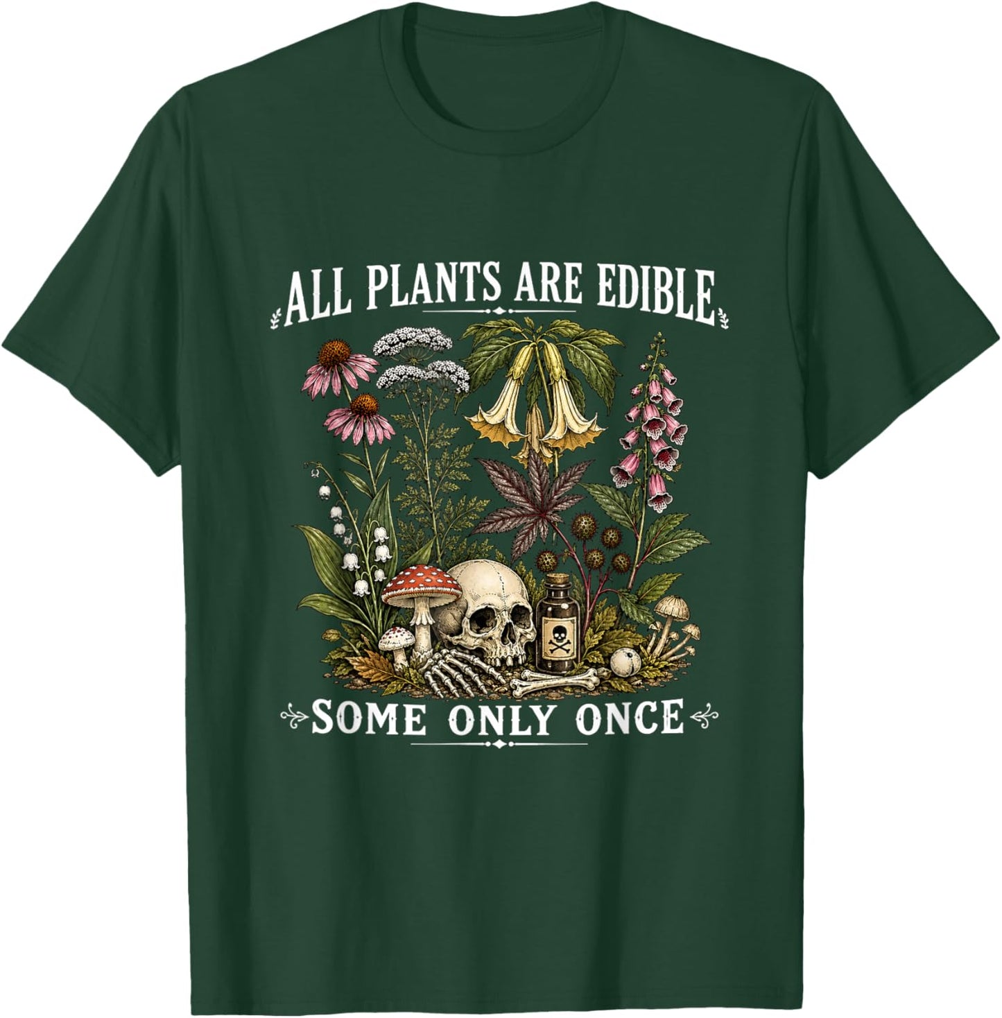 All Plants are Edible Some Only Once Funny Gardening Plant T-Shirt - T-Shirt | Forest