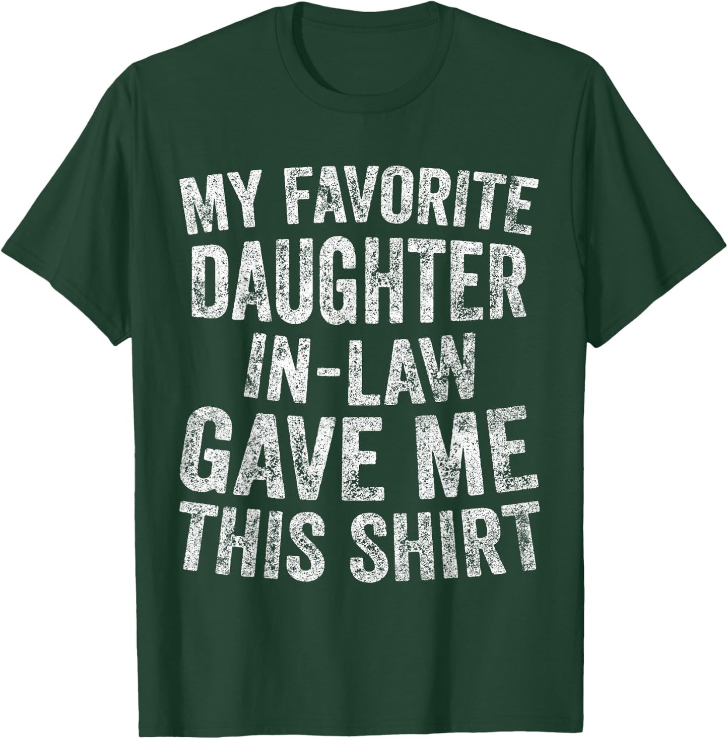 Funny Gift My Favorite Daughter-In-Law Gave Me This T-Shirt - T-Shirt | Forest