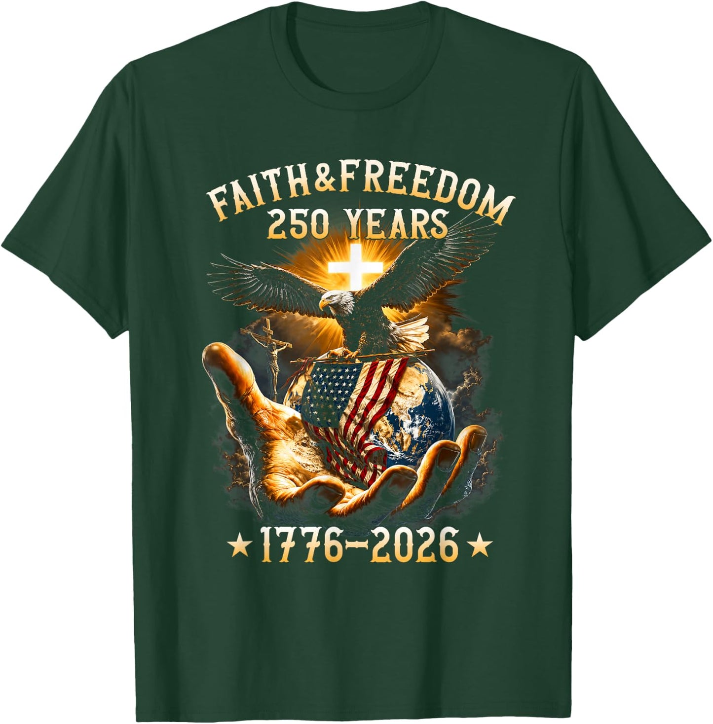Faith Freedom 250 Years 250th Anniversary USA Independence T-Shirt - T-Shirt | Forest