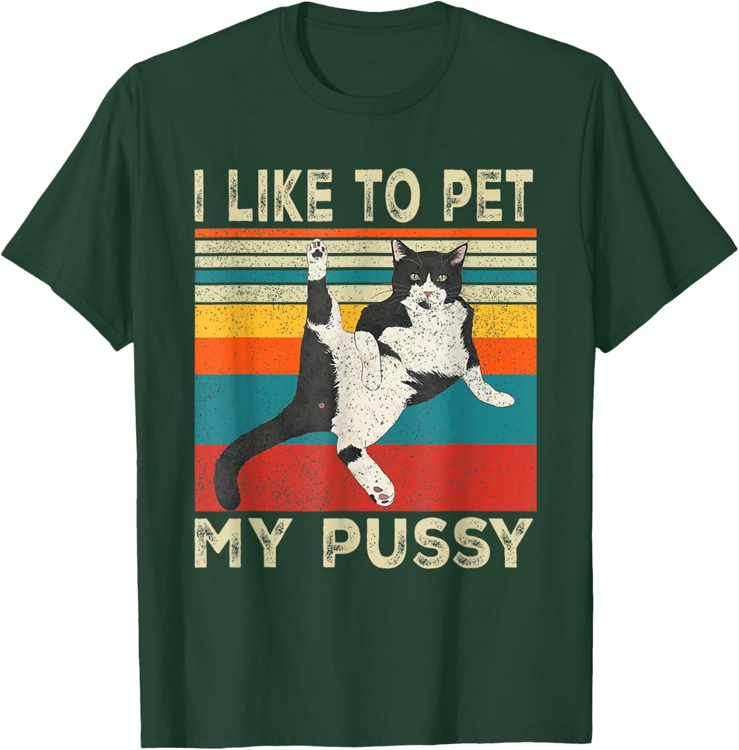 I Like To Pet My Pussy Naughty Funny Humor Saying Cat Men Women T-Shirt - T-Shirt | Forest