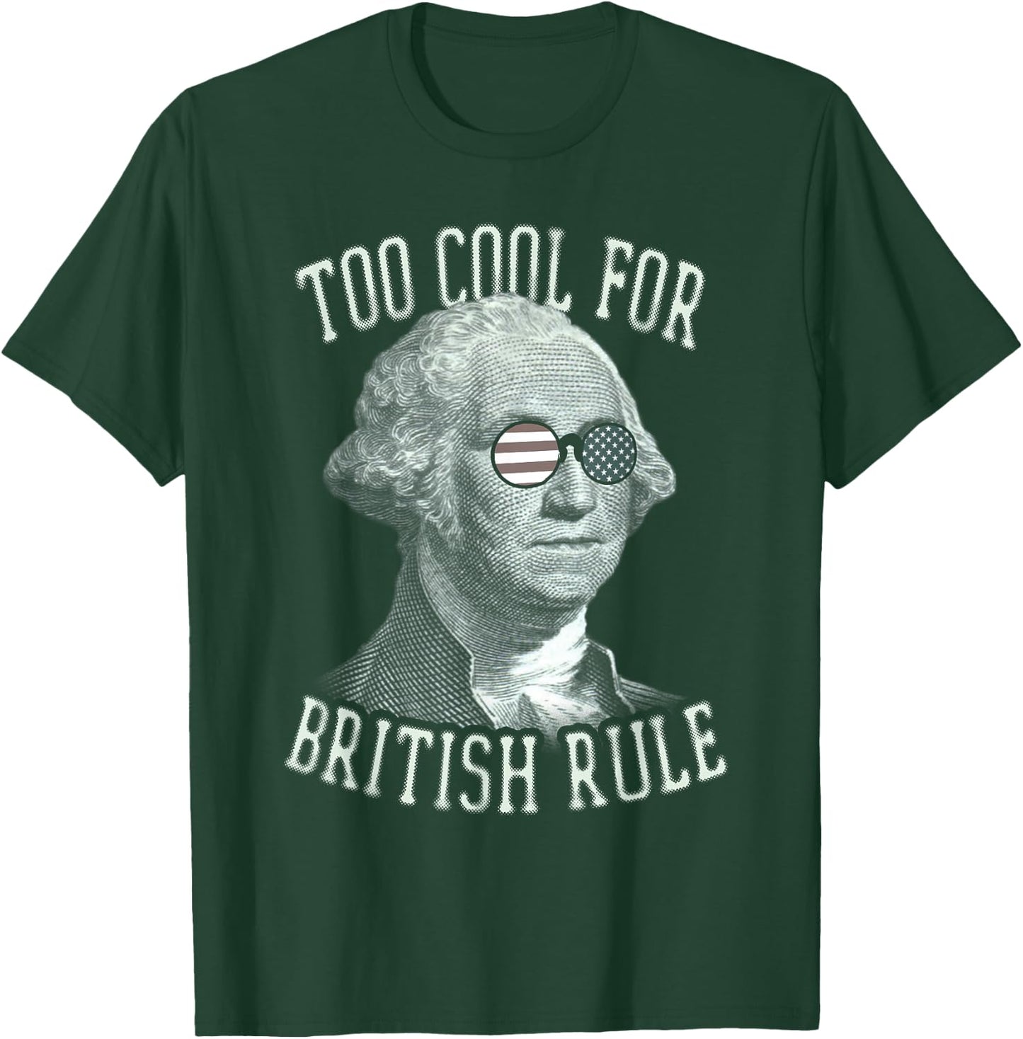 Too Cool For British Rule 4th of July 1776 Women Kids Men T-Shirt - T-Shirt | Forest