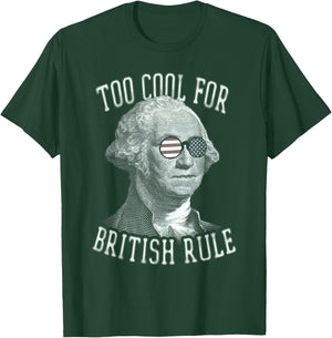 Too Cool For British Rule 4th of July 1776 Women Kids Men T-Shirt - T-Shirt | Forest