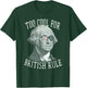 Too Cool For British Rule 4th of July 1776 Women Kids Men T-Shirt - T-Shirt | Forest
