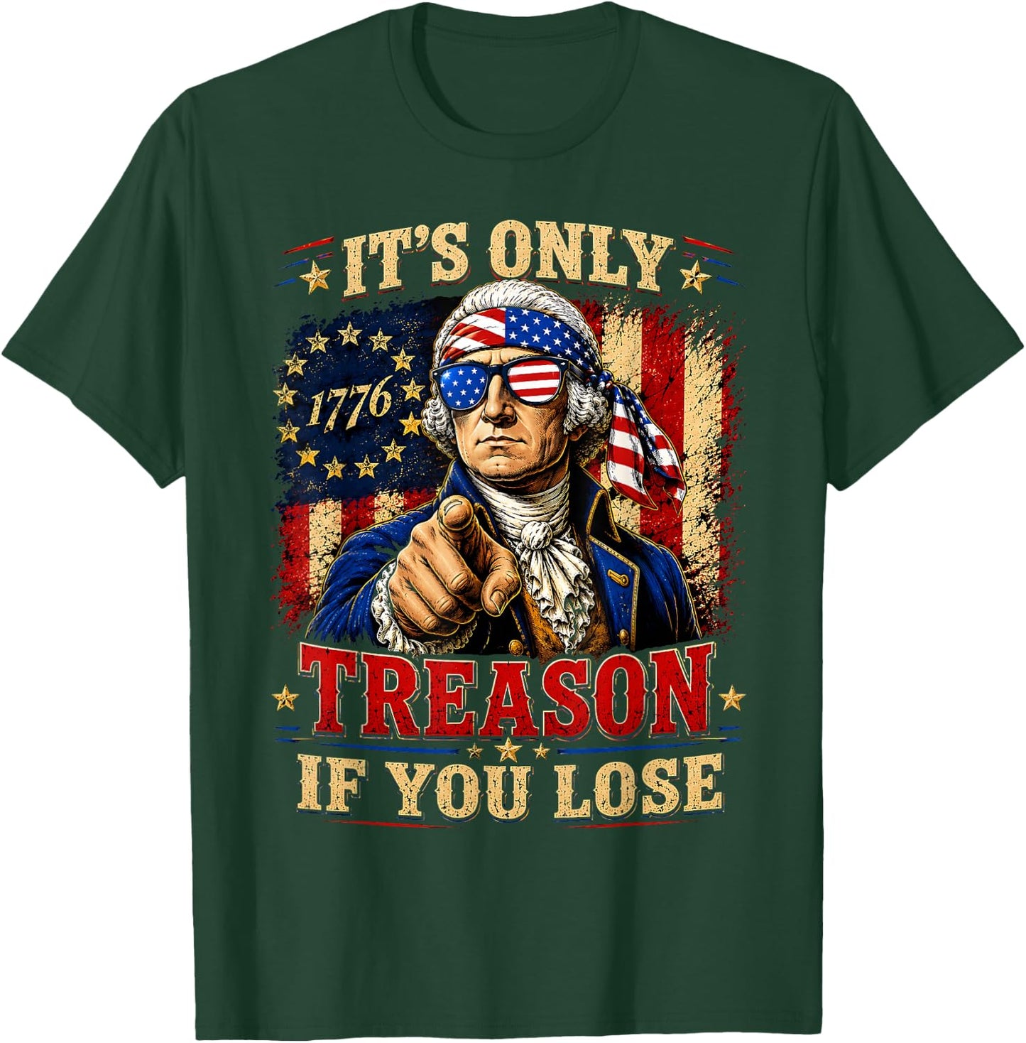 George Washington Its Only Treason If You Lose 4th of July T-Shirt - T-Shirt | Forest