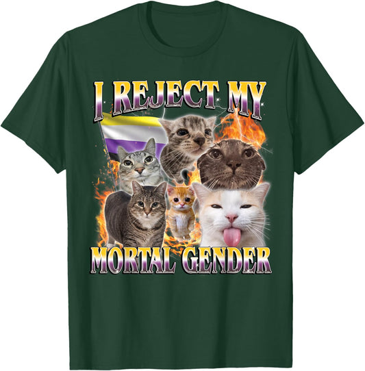 I Reject My Mortal Gender Funny LGBTQ Cat Meme Bootleg T-Shirt - T-Shirt | Forest