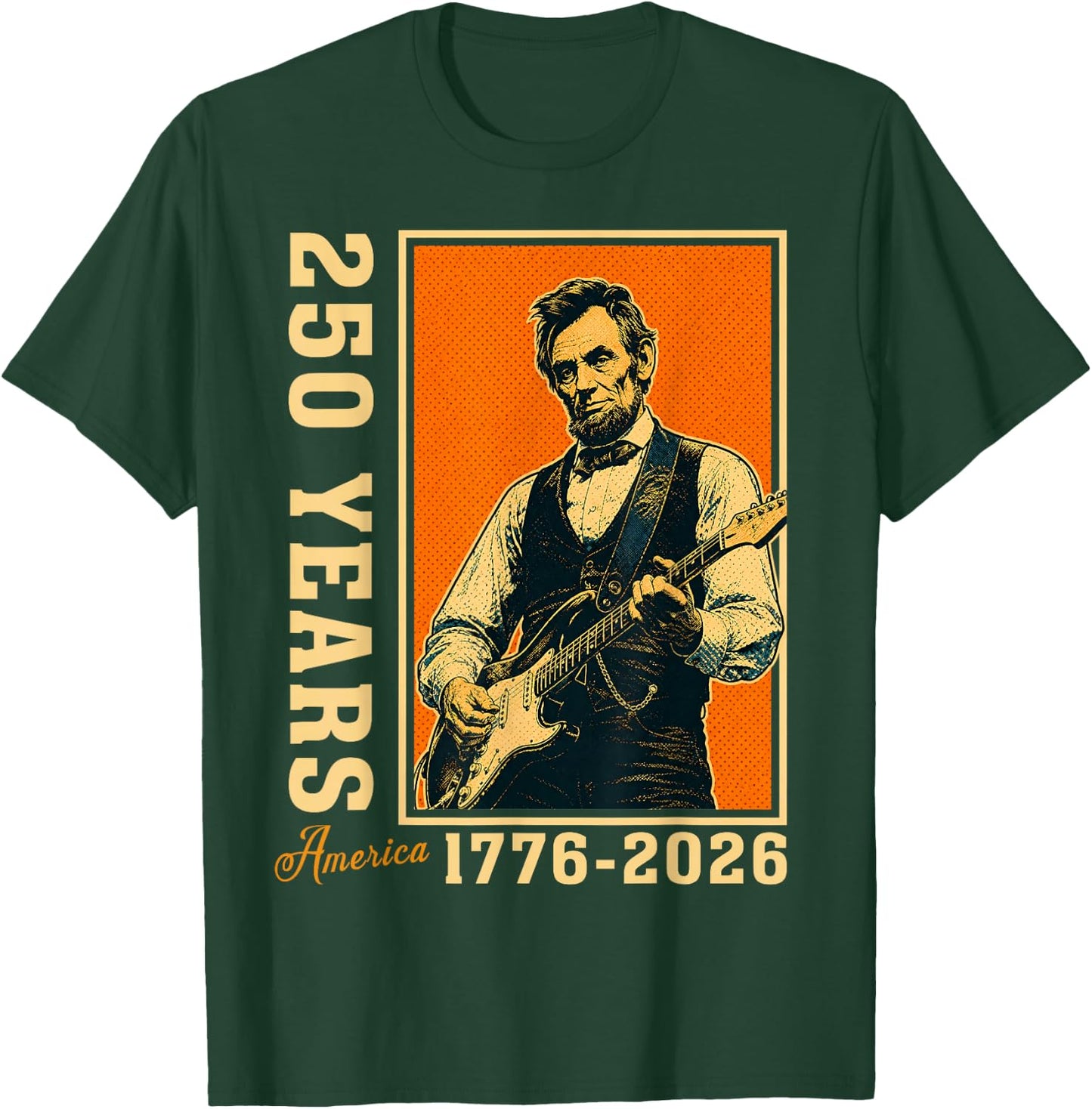Abraham Lincoln Playing Guitar 250 Years Freedom 4th of July T-Shirt - T-Shirt | Forest