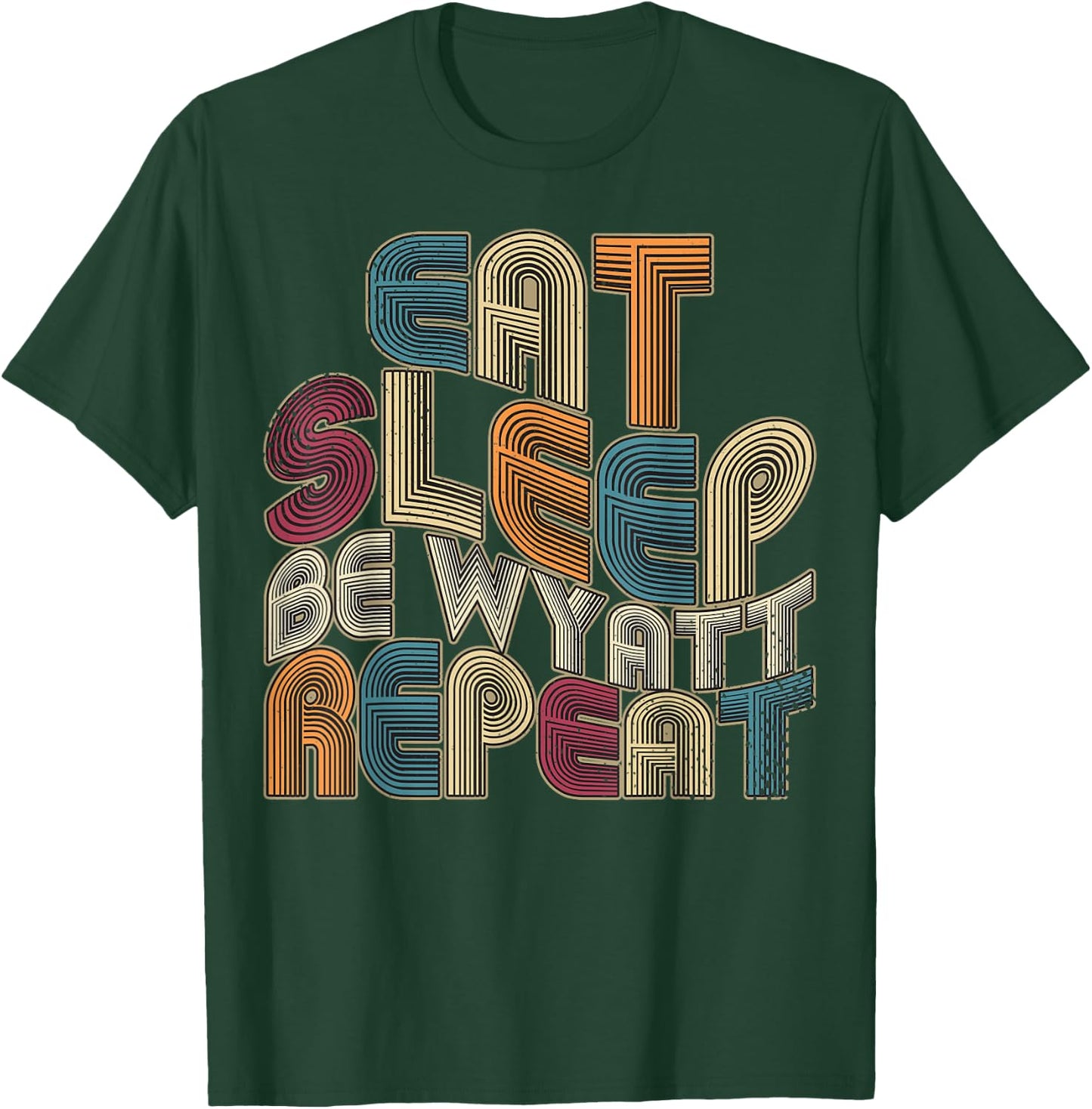 Eat Sleep Be Wyatt Repeat Funny Groovy Retro Wyatt T-Shirt - T-Shirt | Forest