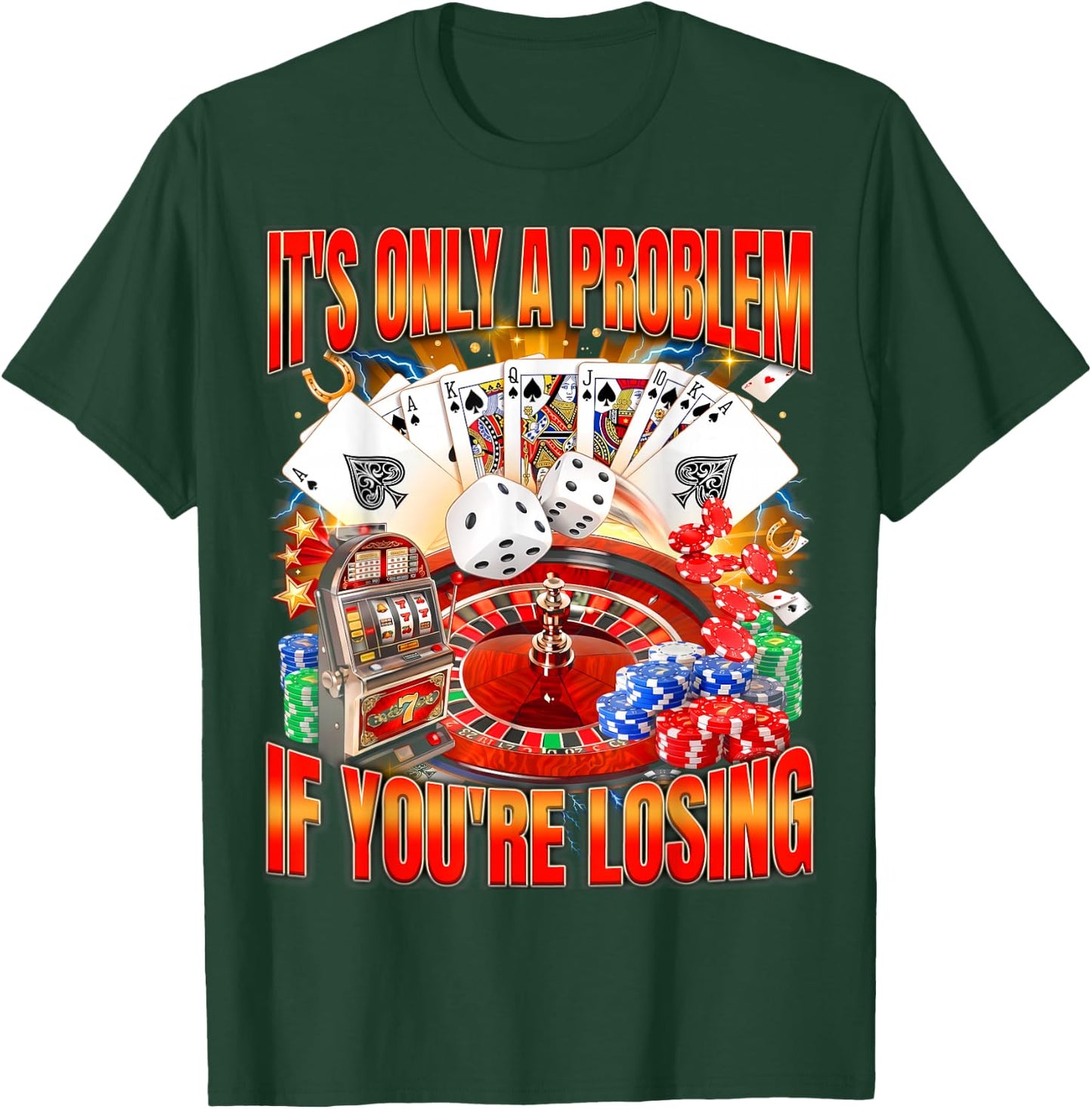 Only A Problem If You're Losing Men Women Gambling Bootleg T-Shirt - T-Shirt | Forest