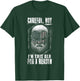 Careful Boy, I'm This Old For A Reason T-Shirt - T-Shirt | Forest