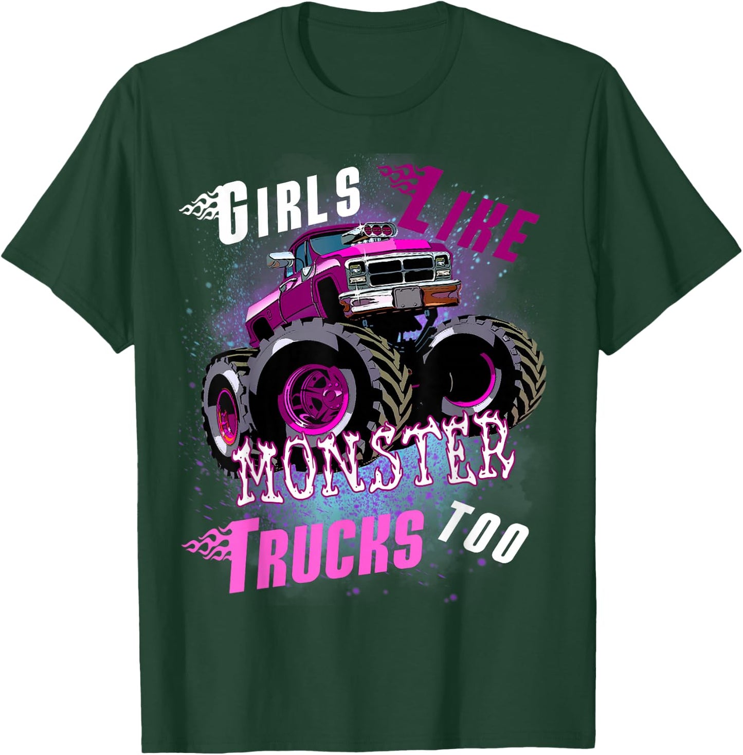 Girls Like Monster Trucks Too Women Monster Truck T-Shirt - T-Shirt | Forest
