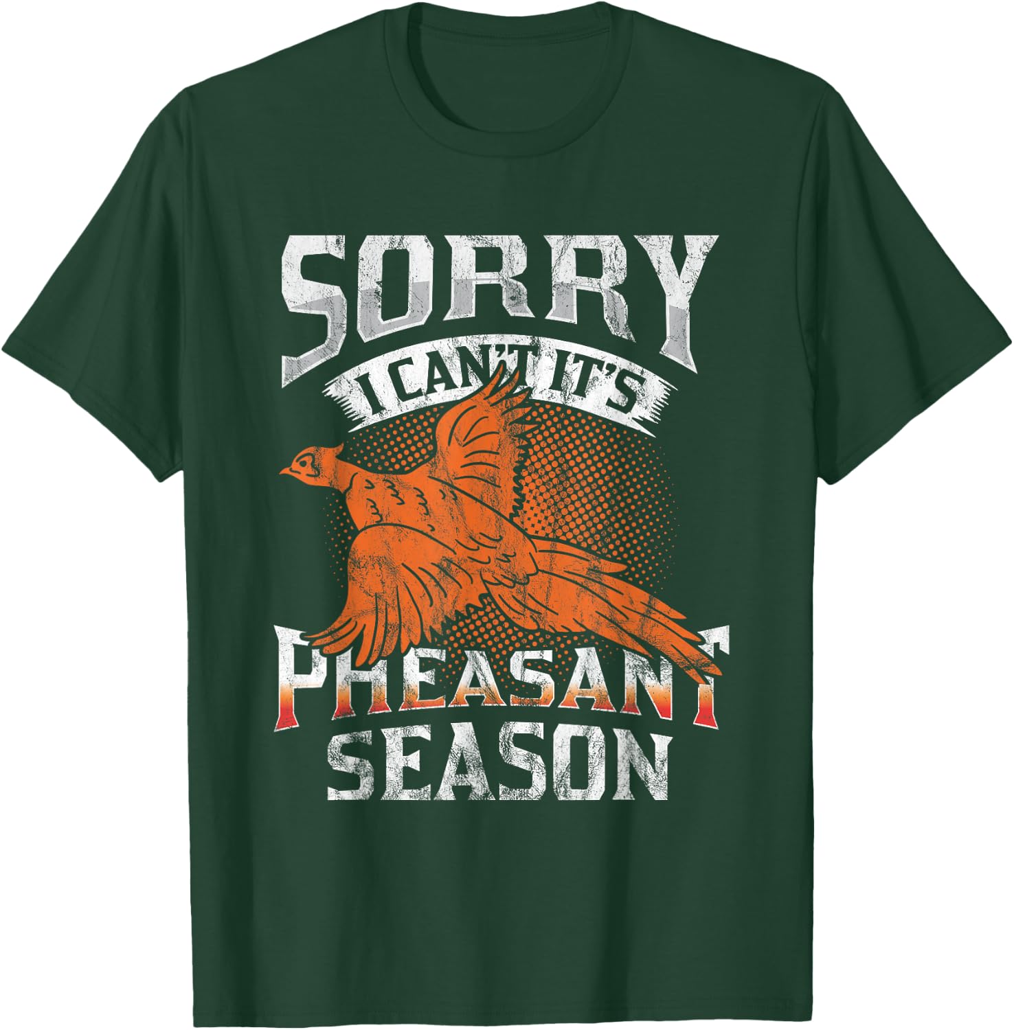 Sorry I Can't It's Season Pheasant Season Hunting Gift T-Shirt - T-Shirt | Forest