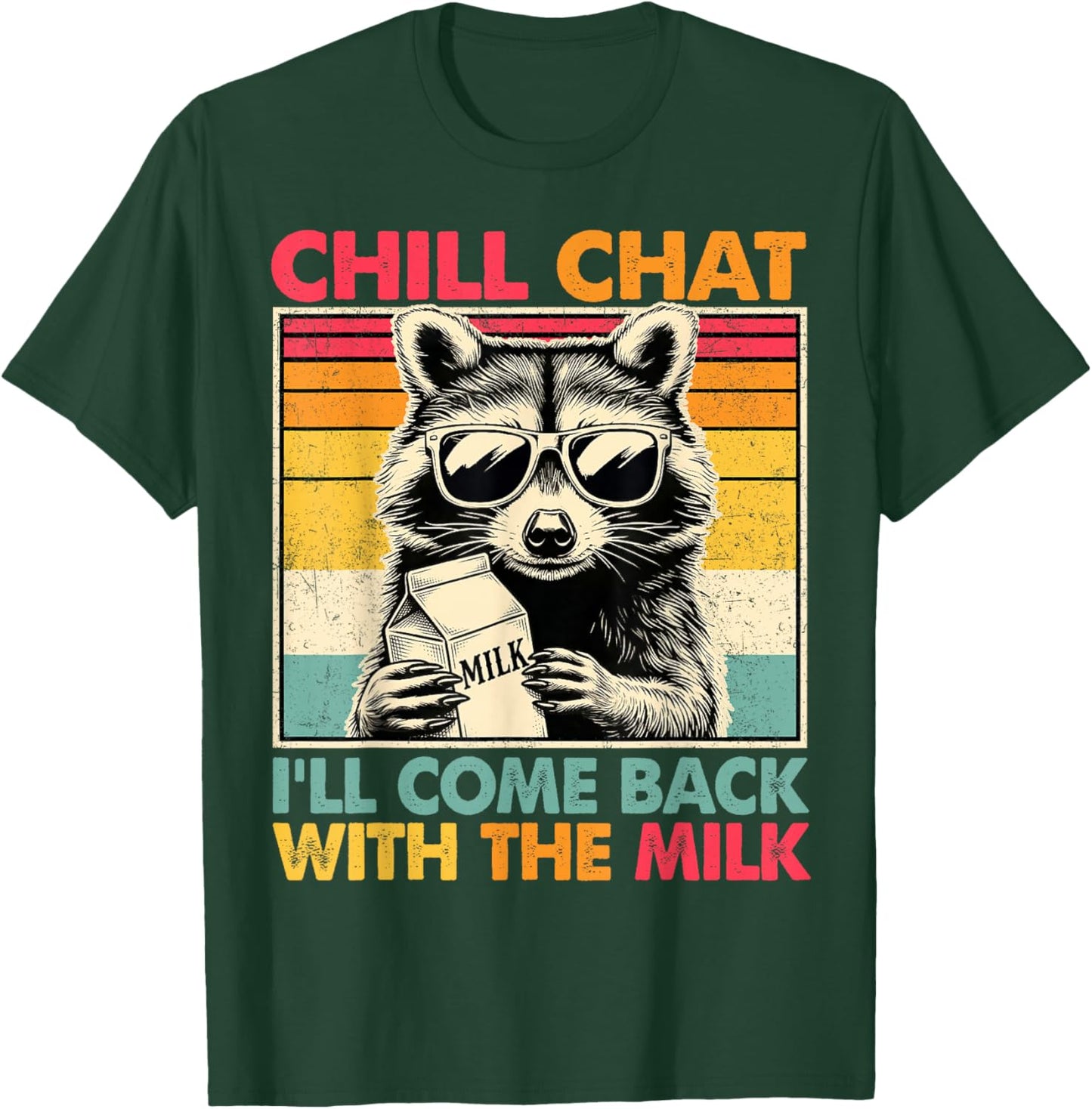 Chill Chat I'll Come Back with The Milk Funny Raccoon Dad T-Shirt - T-Shirt | Forest