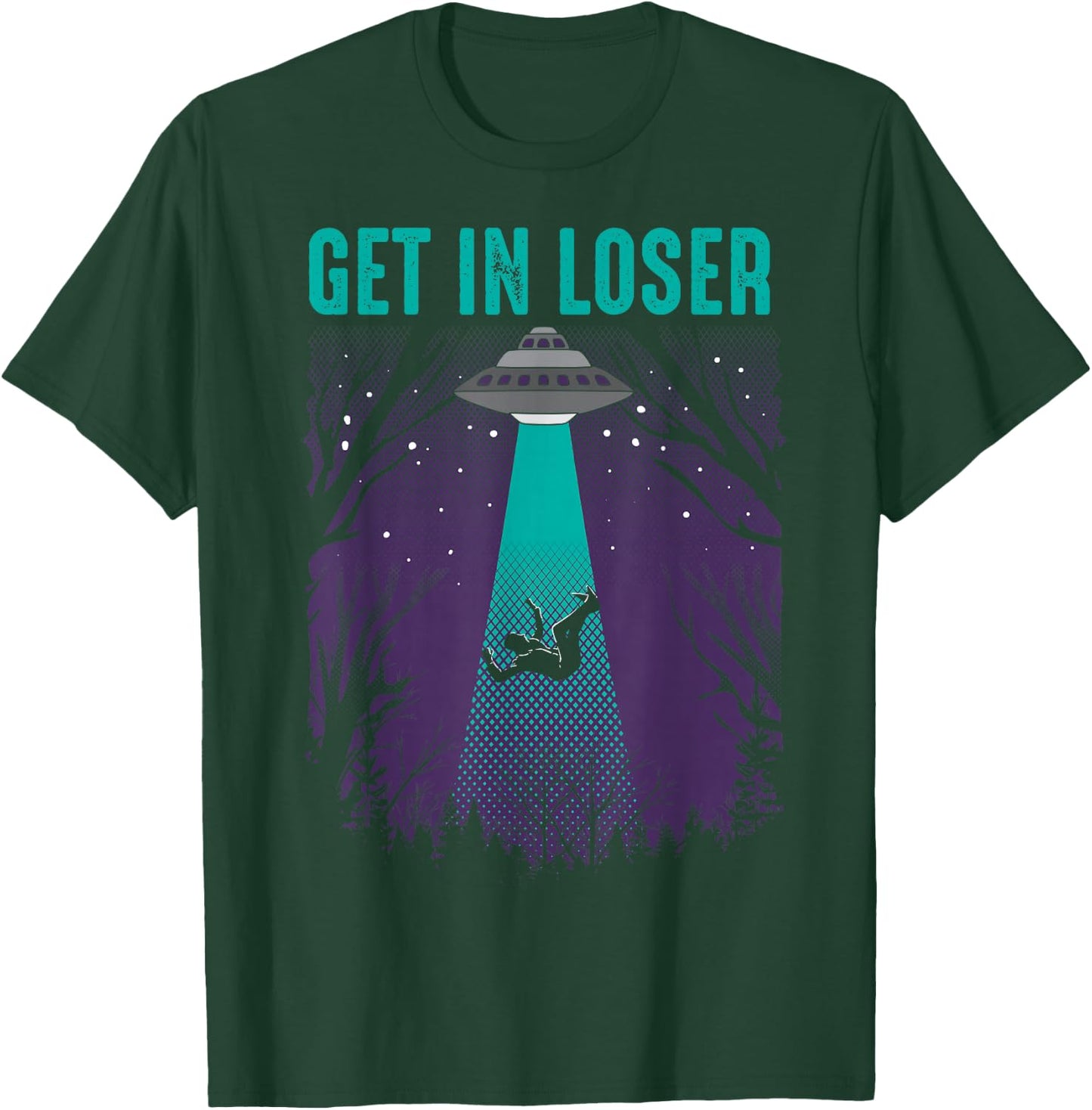 Get In Loser Shirt | Cute Alien UFO Believers Gift T-Shirt - T-Shirt | Forest