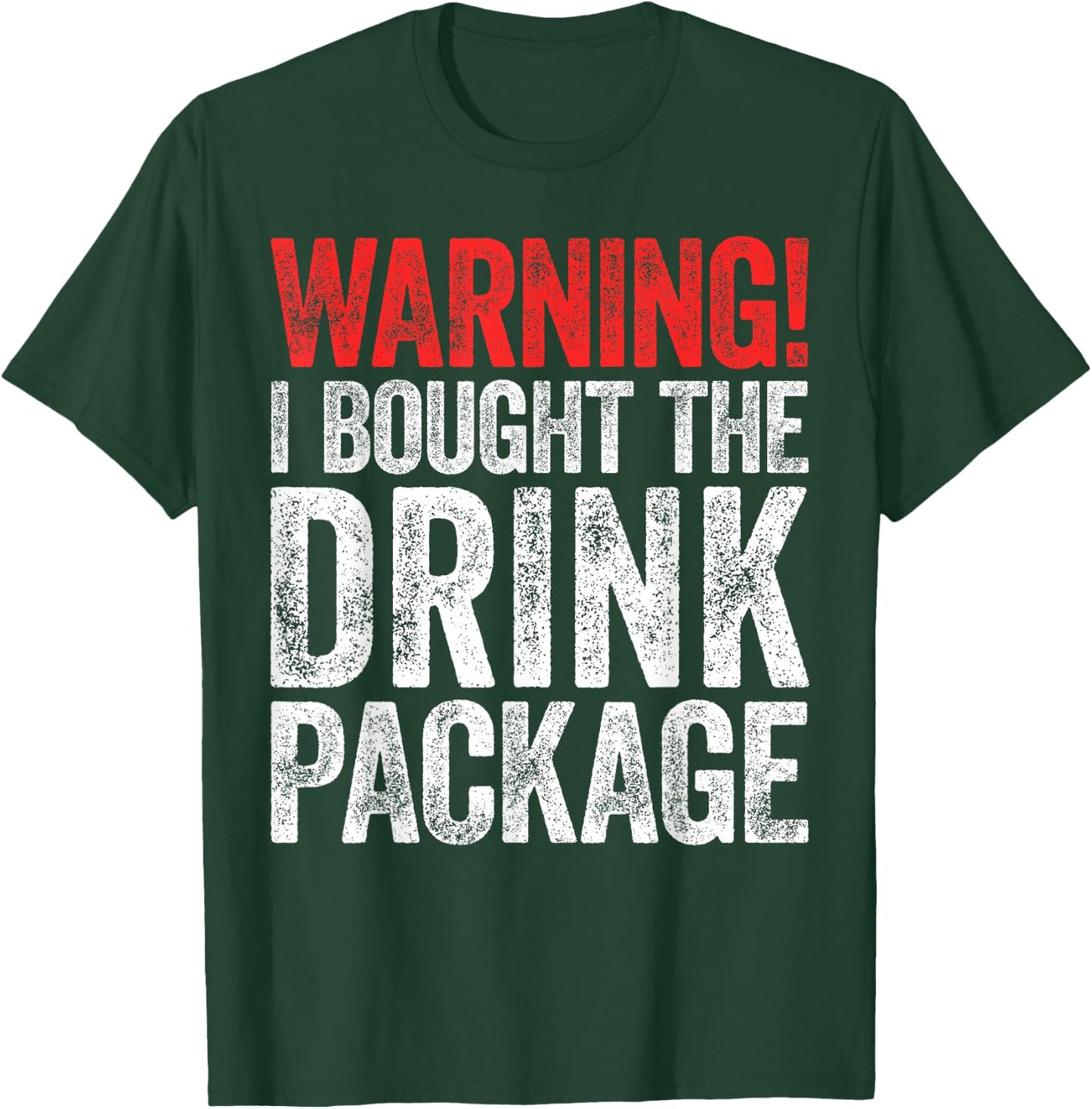 Warning I Bought The Drink Package Shirt Men Women Cruise T-Shirt - T-Shirt | Forest