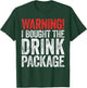 Warning I Bought The Drink Package Shirt Men Women Cruise T-Shirt - T-Shirt | Forest