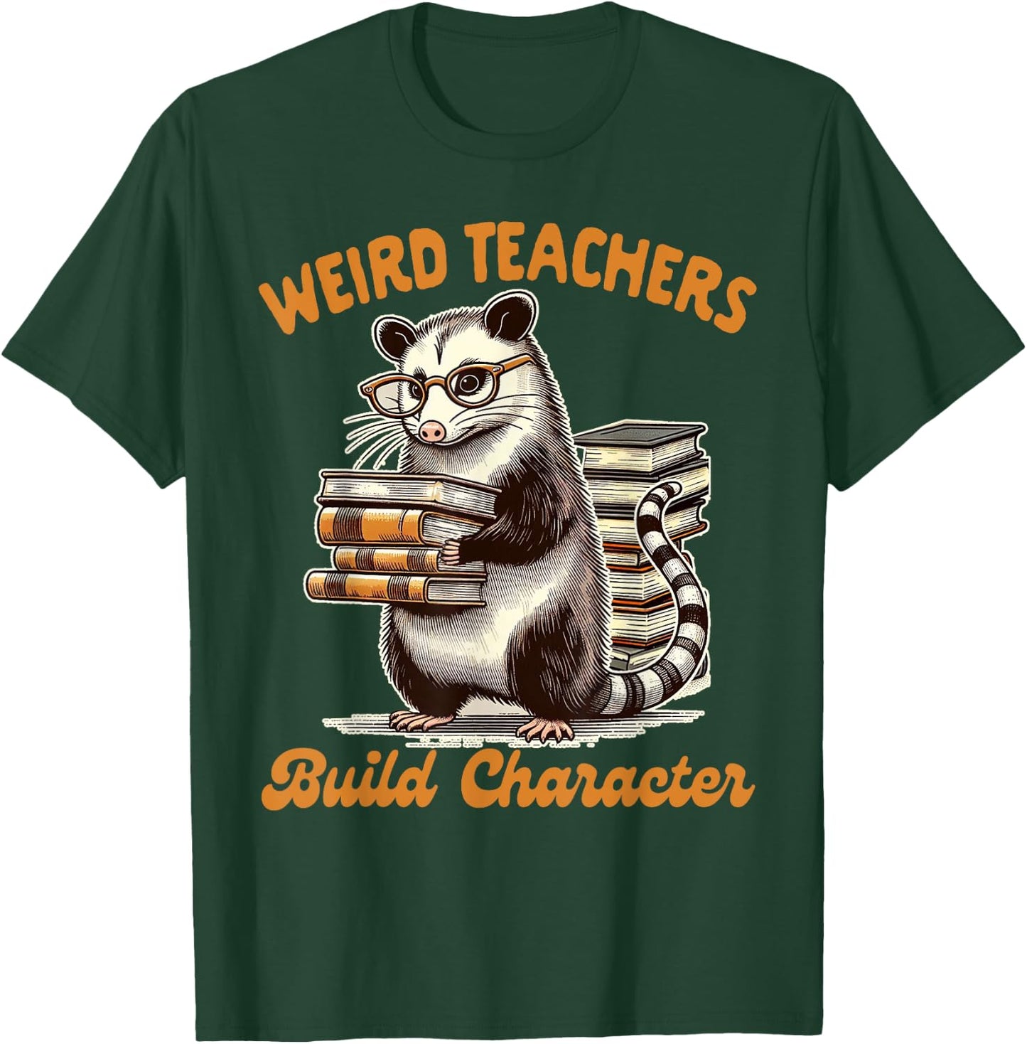 Teacher Opossum Lover Possum Weird Teachers Build Character T-Shirt - T-Shirt | Forest