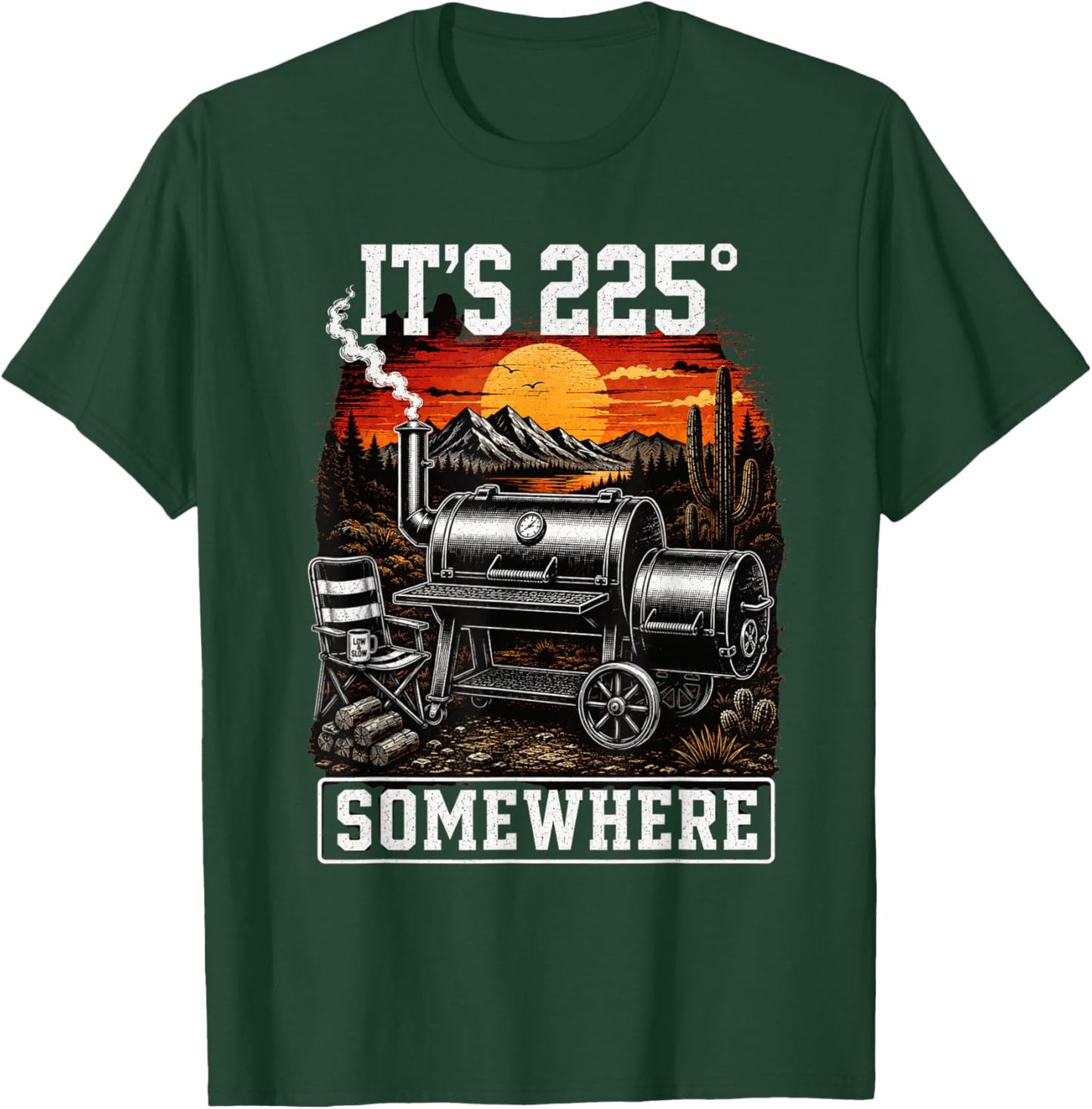 It's 225 Somewhere Funny BBQ Smoker Grill Saying T-Shirt - T-Shirt | Forest