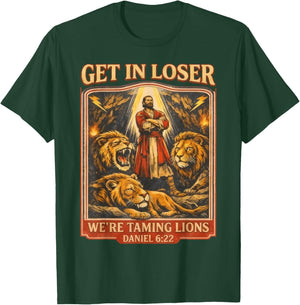 Get in Loser We're Taming Lions Funny Daniel Bible Verse T-Shirt - T-Shirt | Forest