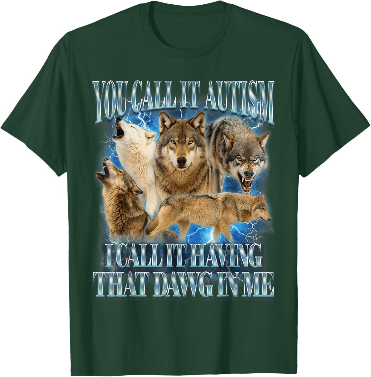 Autism Autistic Funny Wolf I Call It Having That Dawg In Me T-Shirt - T-Shirt | Forest
