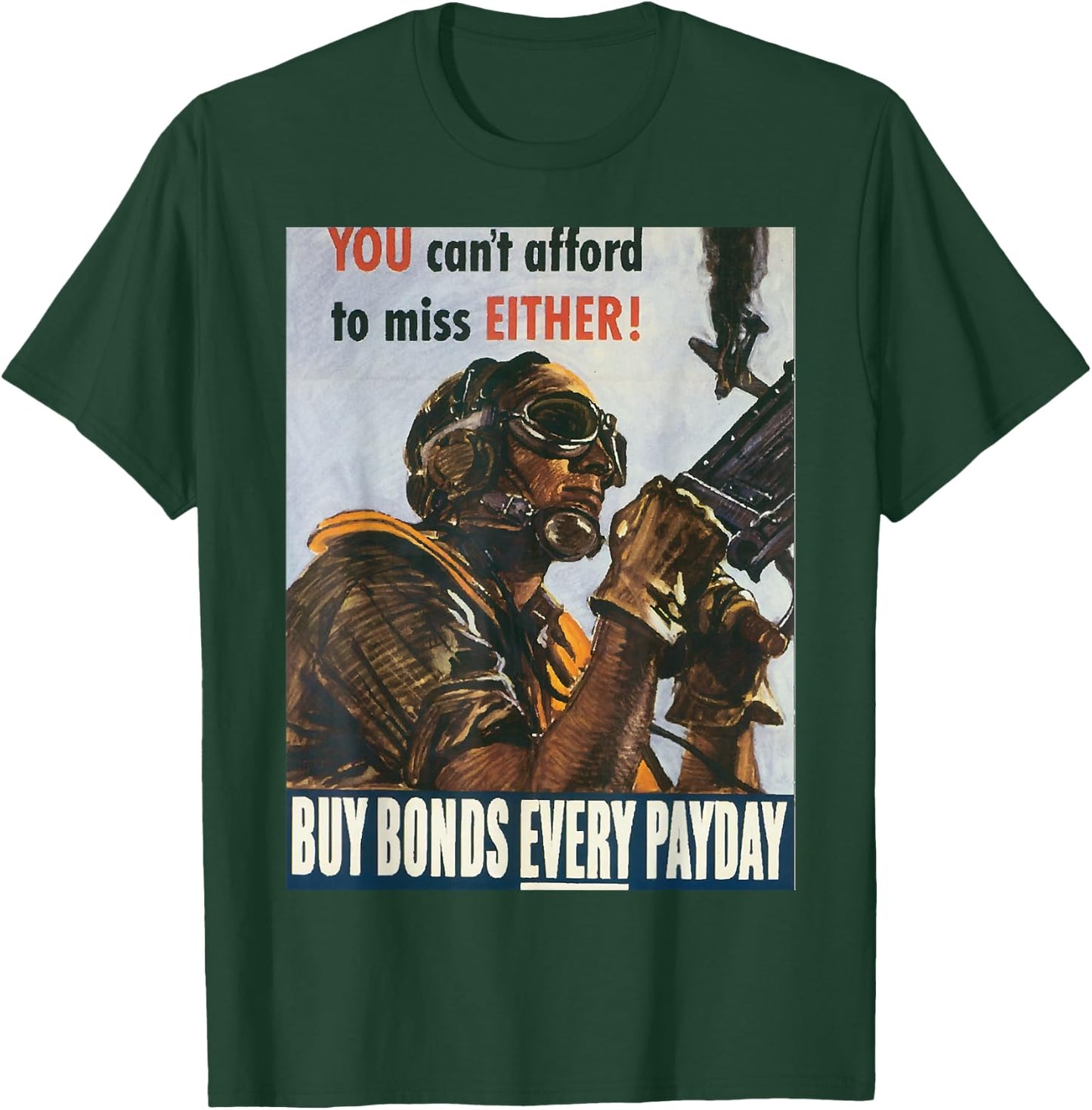 Can't Afford to Miss | WW2 Vintage US Army Propaganda Poster T-Shirt - T-Shirt | Forest