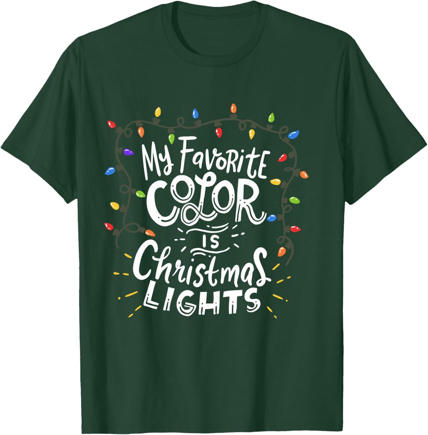 My Favorite Color Is Christmas Lights T-Shirt - T-Shirt | Forest