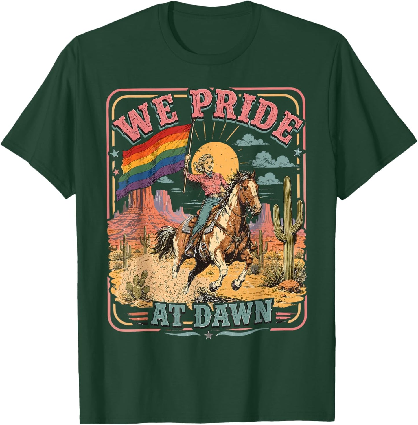 Funny We Pride At Dawn Lesbian Pride Western LGBTQ Cowgirl T-Shirt - T-Shirt | Forest