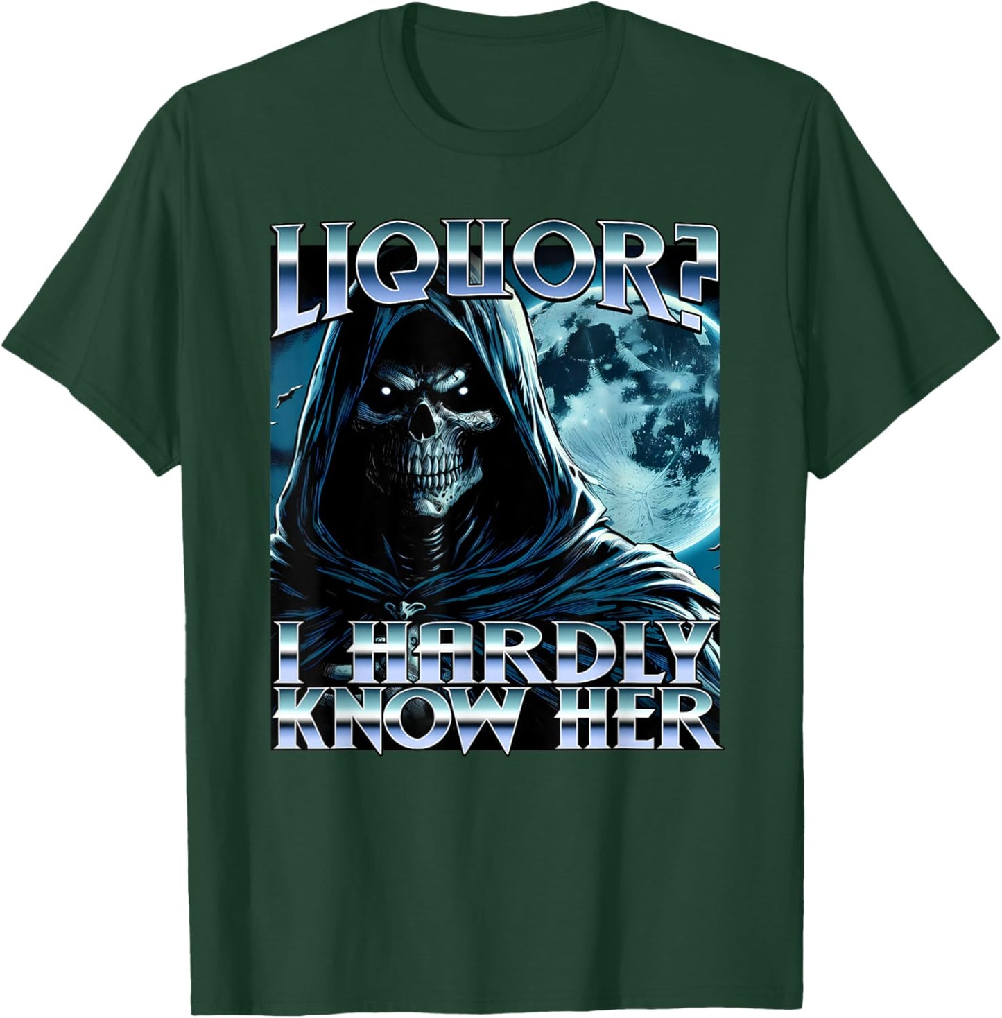 Liquor ? I Hardly Know Her Evil Skeleton Meme Funny Cringey T-Shirt - T-Shirt | Forest