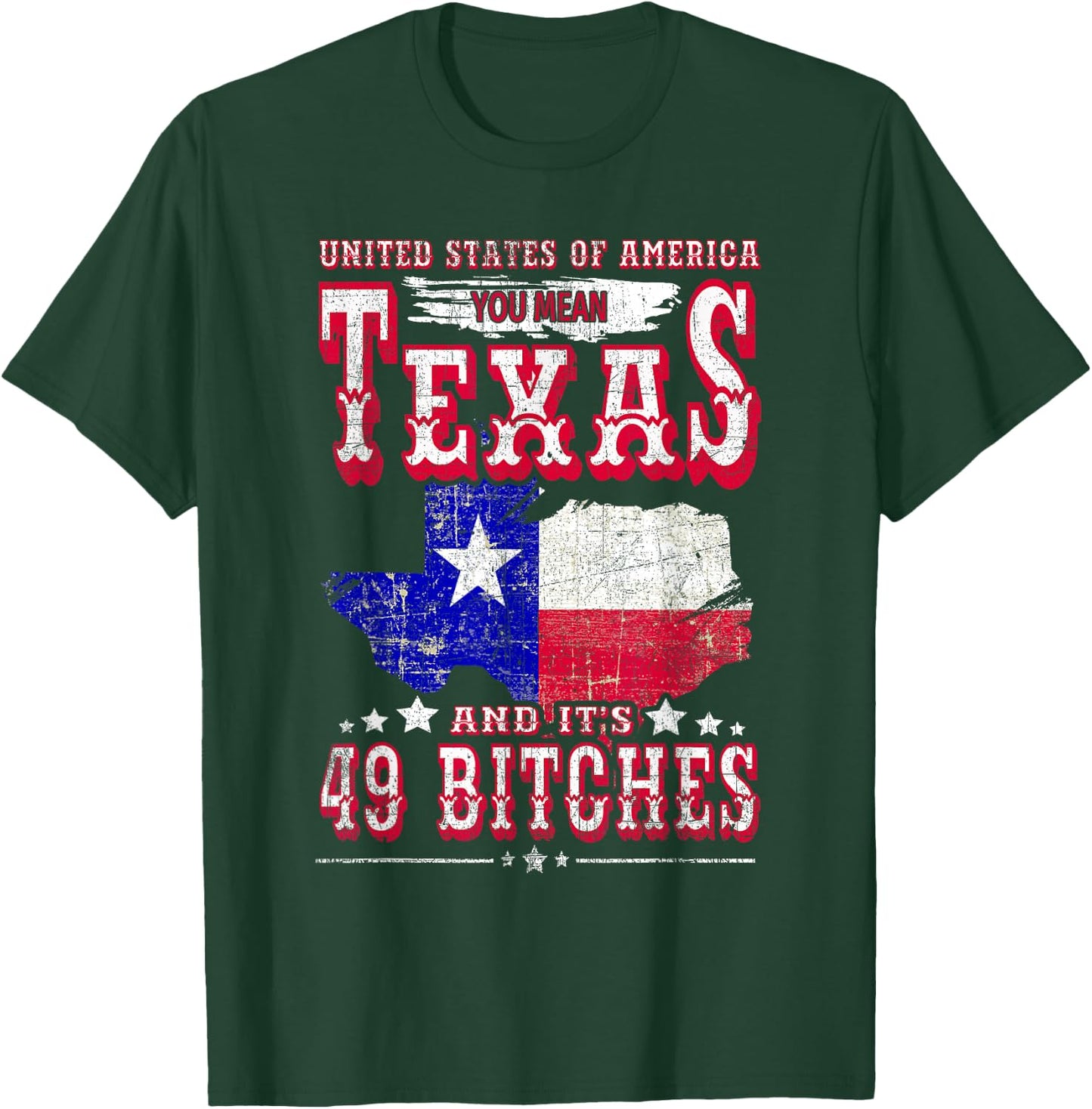 USA You Mean Texas & Its 49 Bitches Texan American July 4th T-Shirt - T-Shirt | Forest