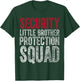 Big Brother Gift Security Little Brother Protection Squad T-Shirt - T-Shirt | Forest
