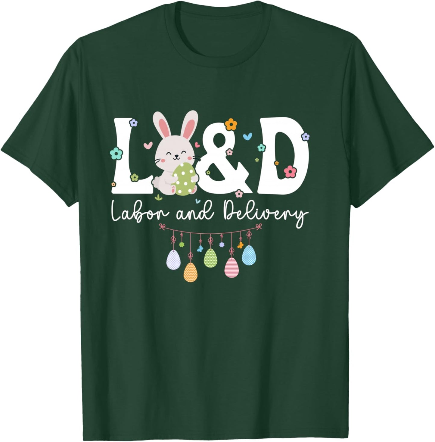 L&D Nurse Easter Bunny Labor and Delivery Nurse Easter Day T-Shirt - T-Shirt | Forest