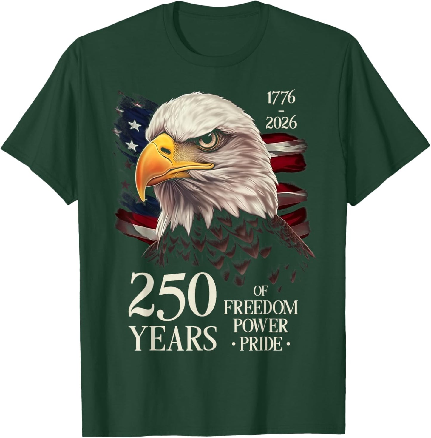 250 Years of Freedom Power Pride 250th Anniversary Eagle USA T-Shirt - T-Shirt | Forest