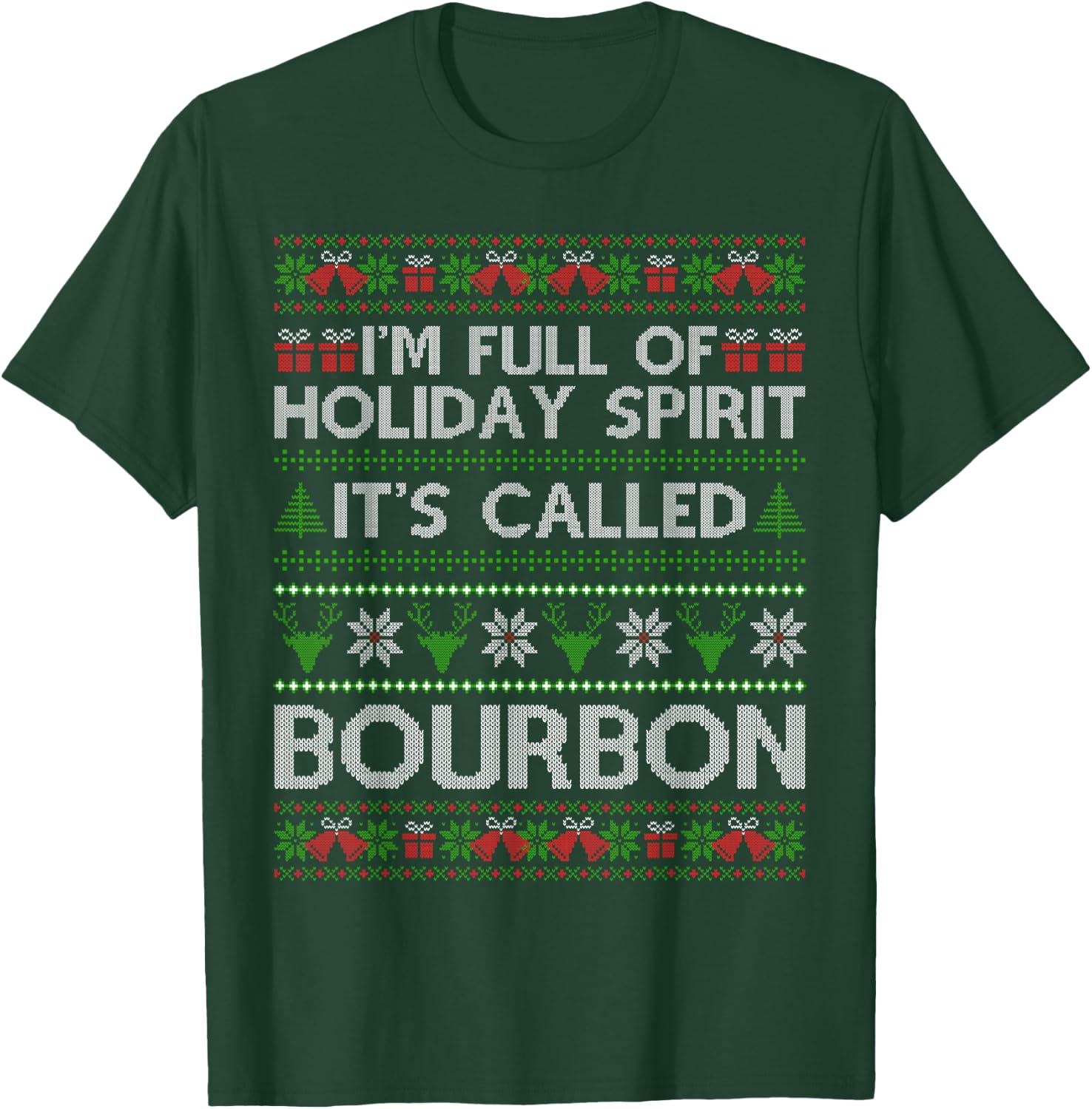 I'm Full Of Holiday Spirit Bourbon Christmas Ugly Christmas Drinking Funny Bourbon Holiday Party T-Shirt - T-Shirt | Forest