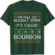 I'm Full Of Holiday Spirit Bourbon Christmas Ugly Christmas Drinking Funny Bourbon Holiday Party T-Shirt - T-Shirt | Forest