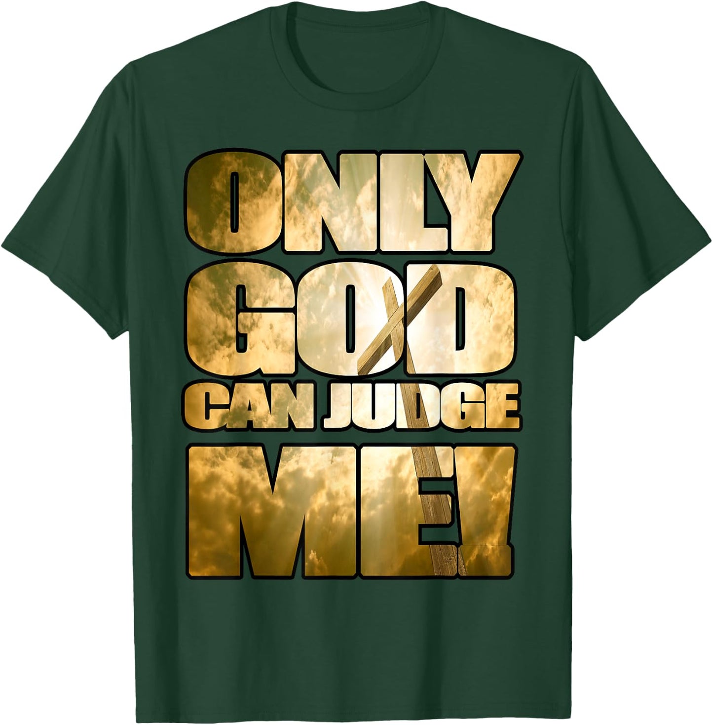 Only God Can Judge Me T-Shirt - T-Shirt | Forest