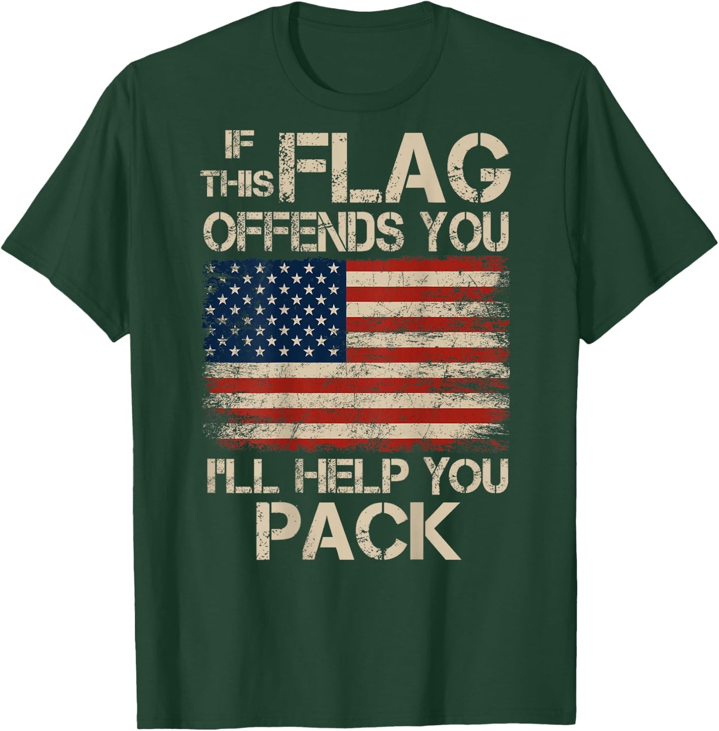 If This Flag Offends You I'll Help You Pack US Flag On Back T-Shirt - T-Shirt | Forest