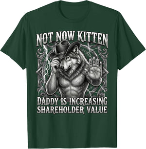 Vintage Not Now Kitten Daddy Increasing Shareholder Value T-Shirt - T-Shirt | Forest