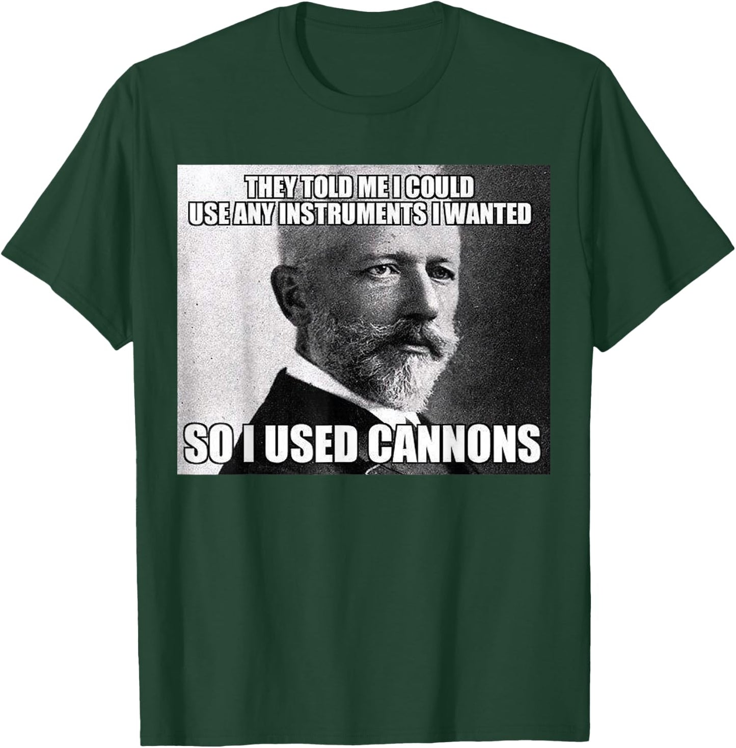 Funny Tchaikovsky Cannons Instrument Meme T-Shirt - T-Shirt | Forest