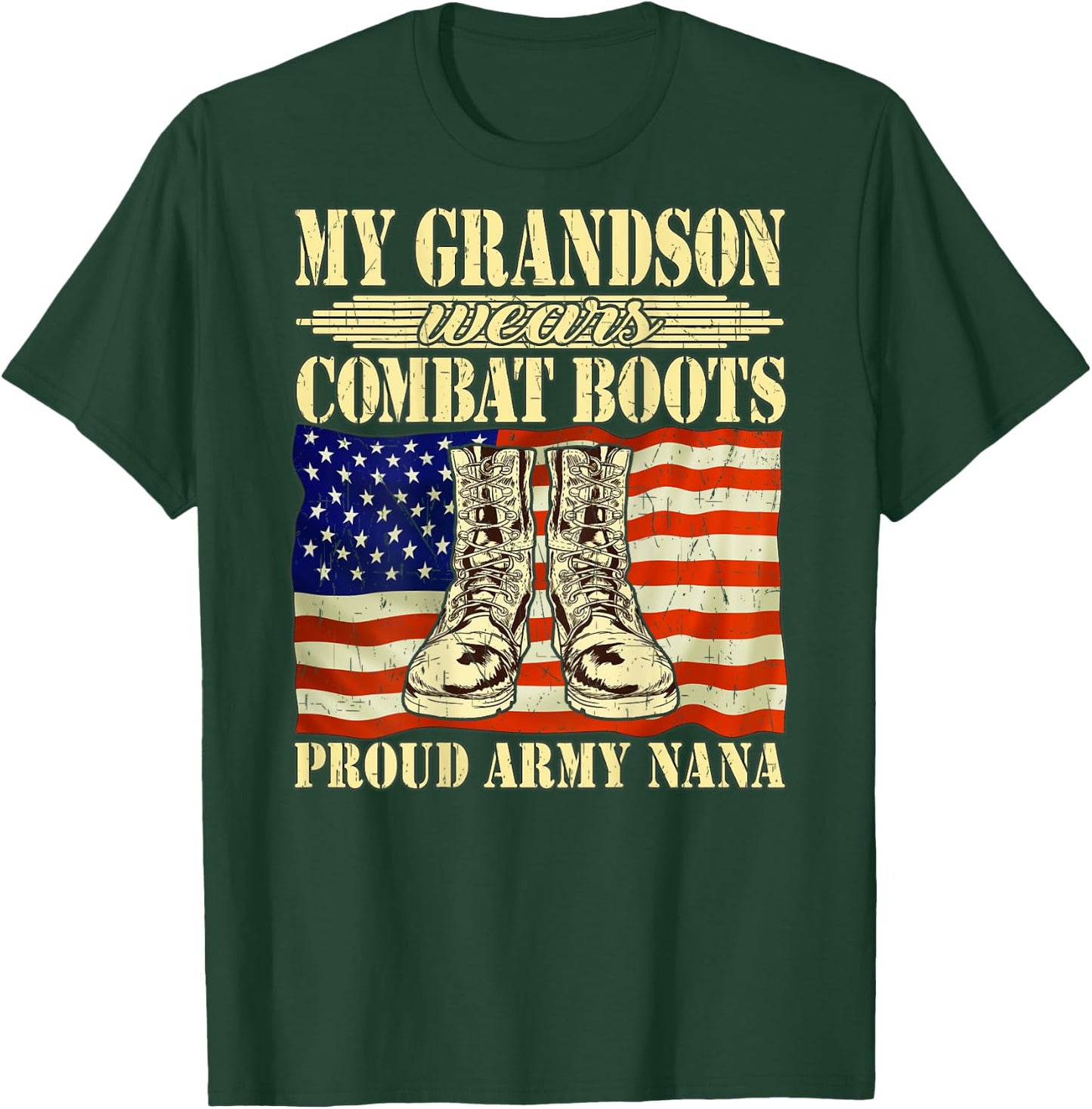 My Grandson Wears Combat Boots Military Proud Army Nana Gift T-Shirt - T-Shirt | Forest