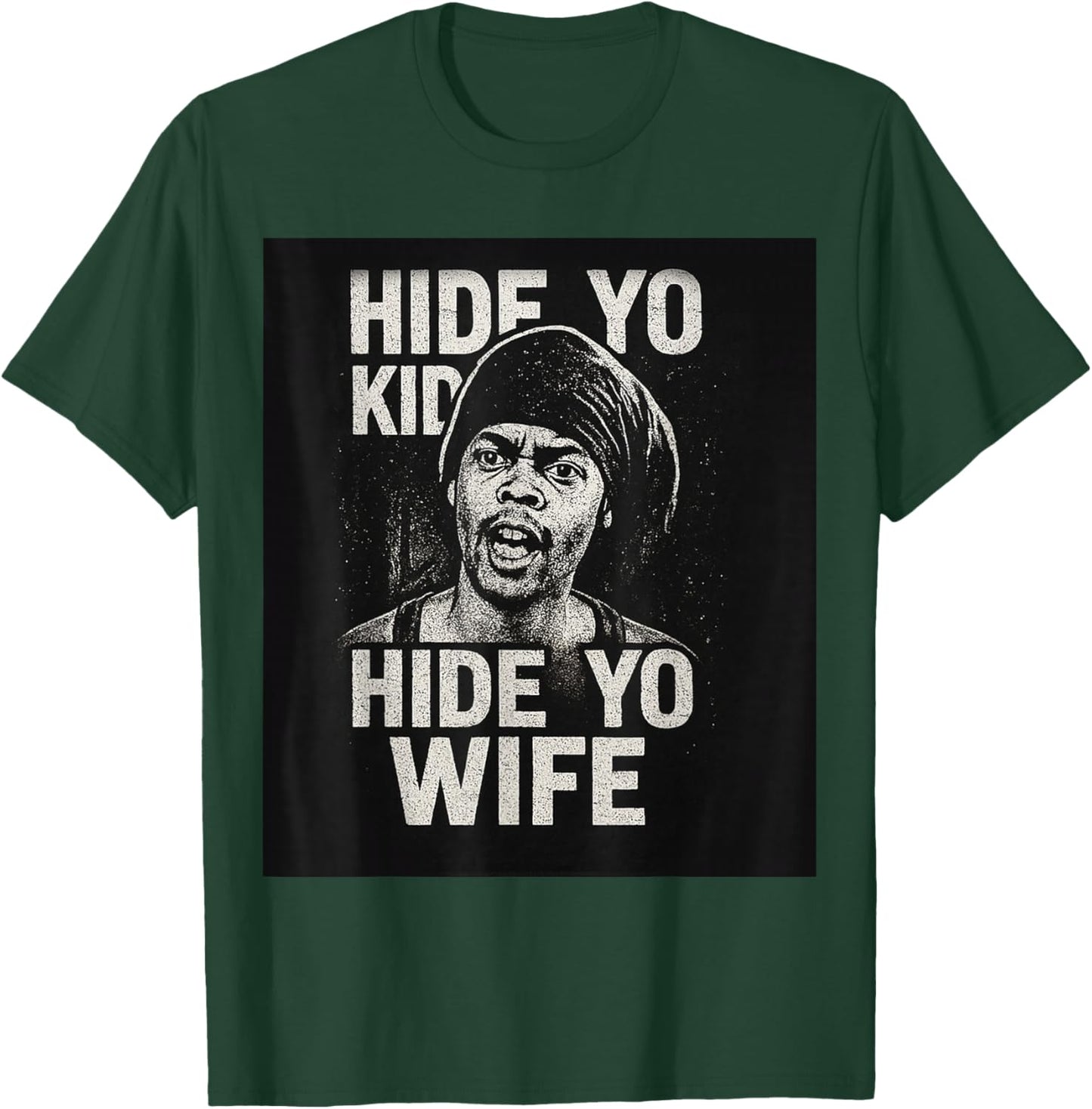 Hide Yo Kids Hide Yo Wife T-Shirt - T-Shirt | Forest