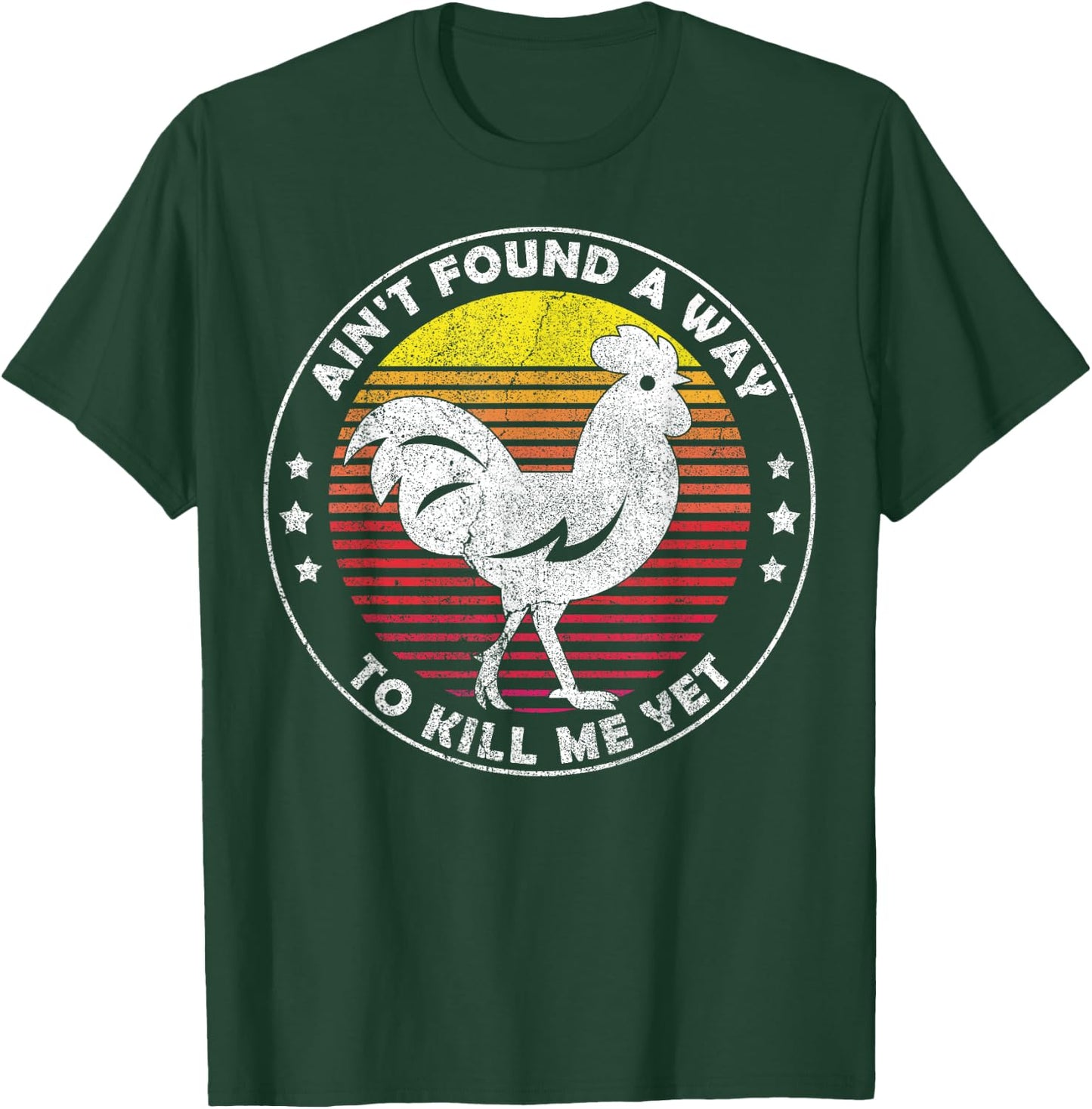 Ain't Found a Way to Kill me Yet Vintage Rooster T-Shirt - T-Shirt | Forest
