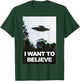 Alien UFO Hunter Shirt I Want To Believe T-Shirt - T-Shirt | Forest