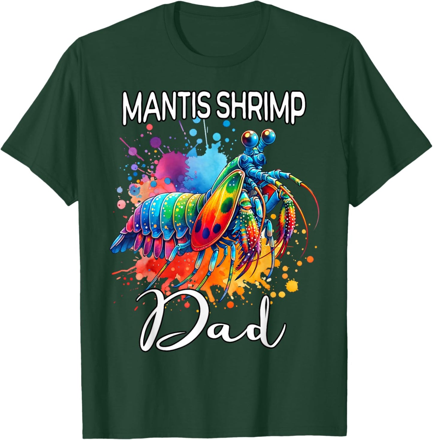 Mantis Shrimp Dad Mantis Shrimp T-Shirt - T-Shirt | Forest