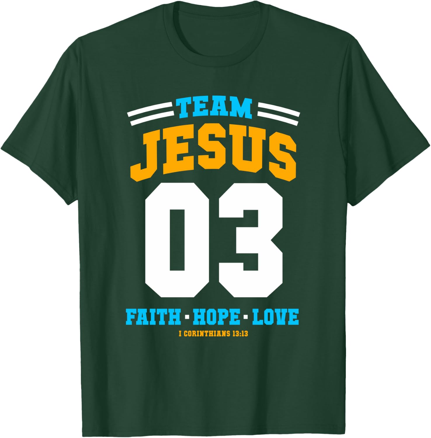 Christian gift Team Jesus 03 Faith Hope Love Christmas gift T-Shirt - T-Shirt | Forest