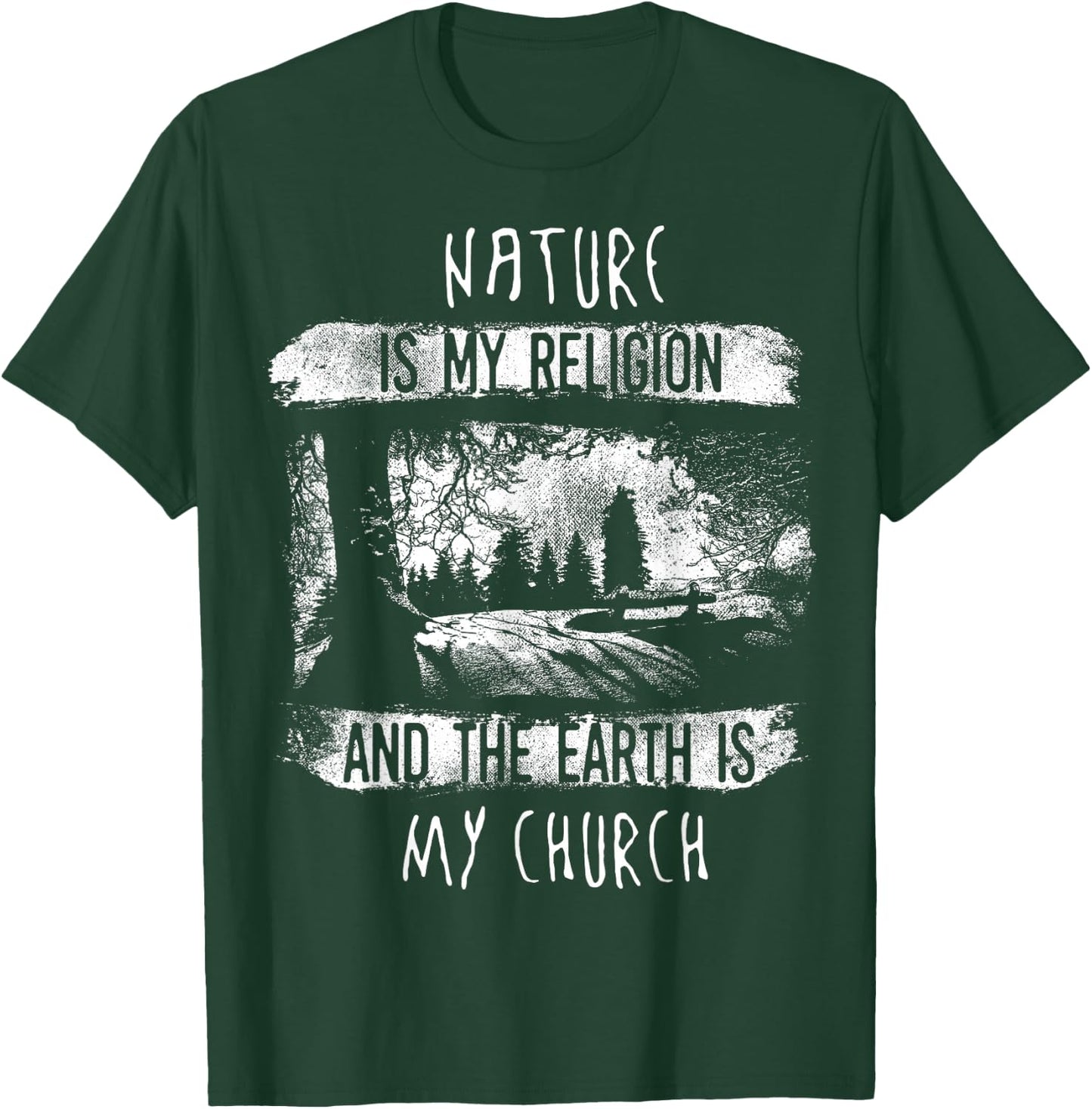 Nature Is My Religion And The Earth Is My Church Shirt T-Shirt - T-Shirt | Forest