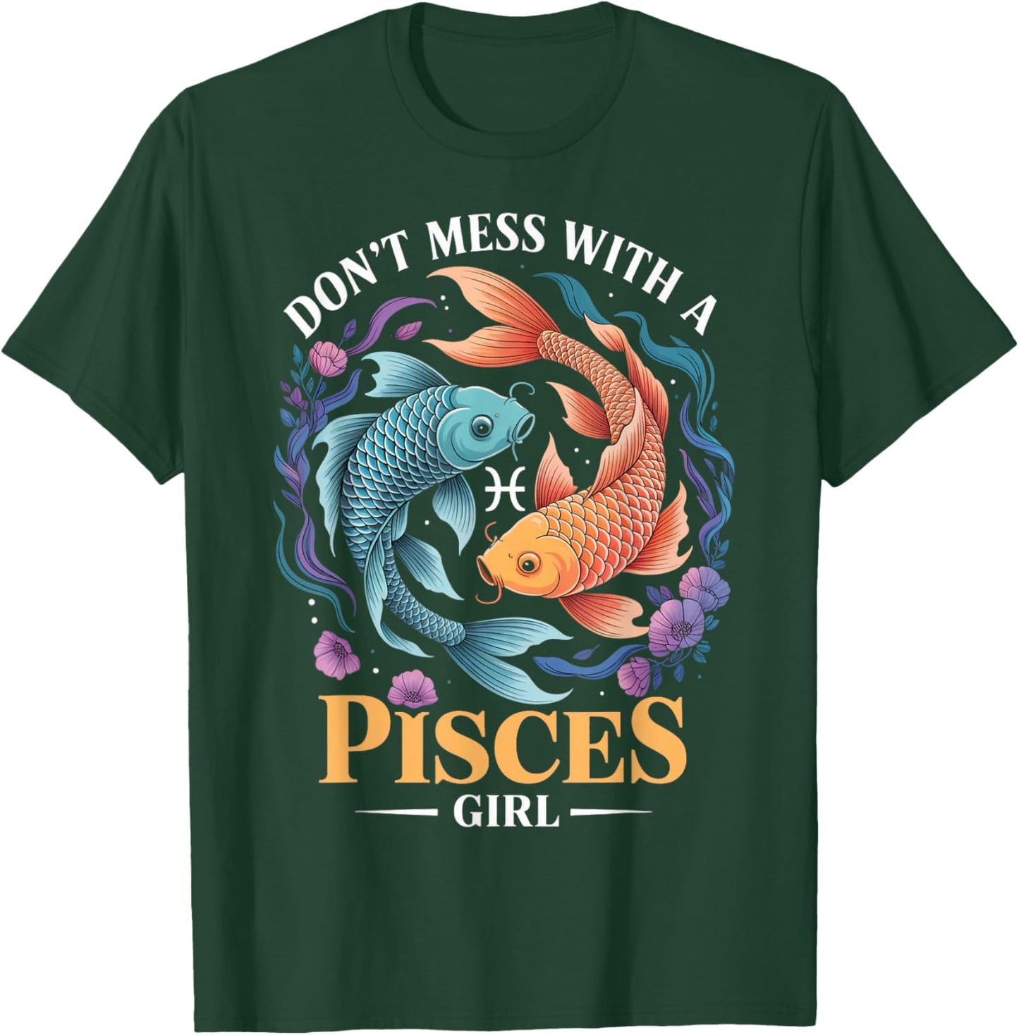 Don't Mess with Pisces Girl Zodiac Sign Birthday Pisces T-Shirt - T-Shirt | Forest