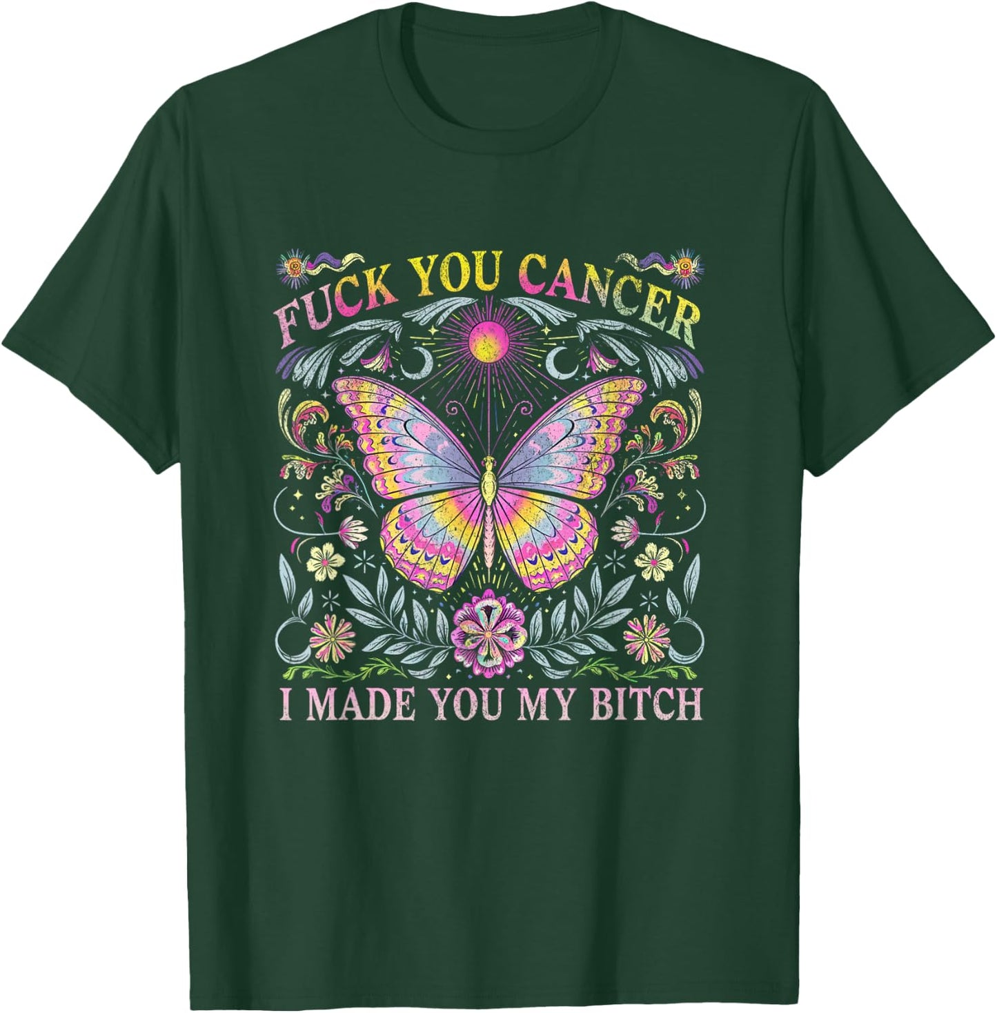 F You Cancer I Made You My B Funny Suppordesign T-Shirt - T-Shirt | Forest